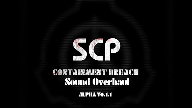 SCP - Containment Breach v0.1.1 Sound Overhaul