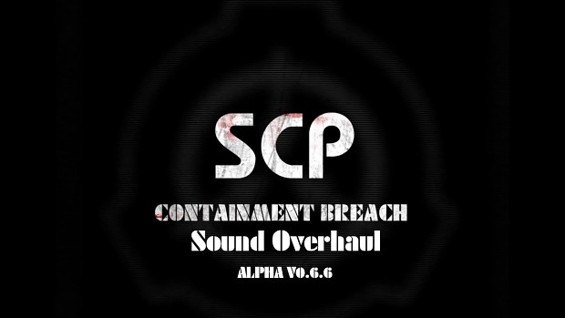 SCP - Containment Breach v0.6.6 Sound Overhaul