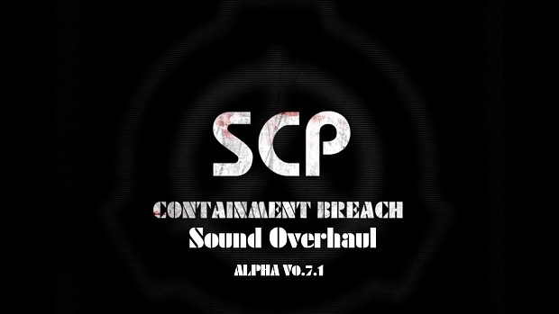 SCP - Containment Breach v0.7.1 Sound Overhaul