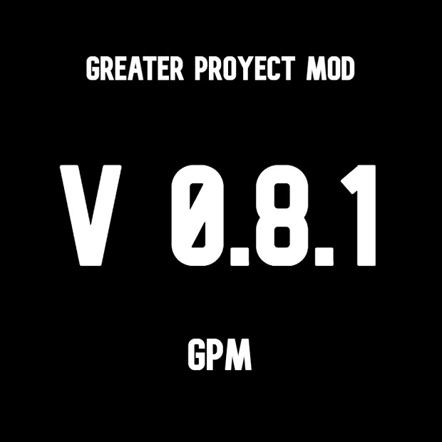 Greater Project Mod v0.8.1