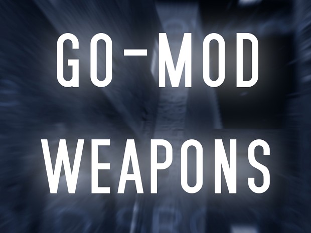 Go-Mod [Weapons]