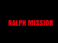 RALPH MISSION PART 1