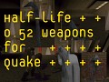 Half-Life 0.52 weapons for Quake