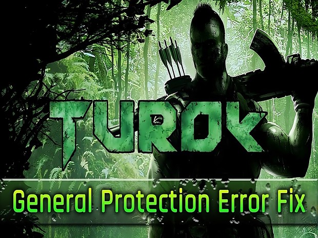 General Protection Error Fix - Turok (2008)