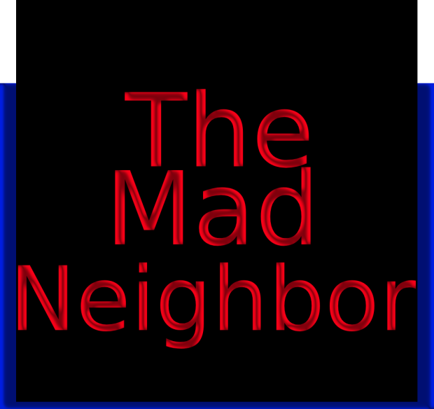 The Mad Neighbor [DEMO 1]