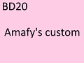 [BD20] Amafy's custom