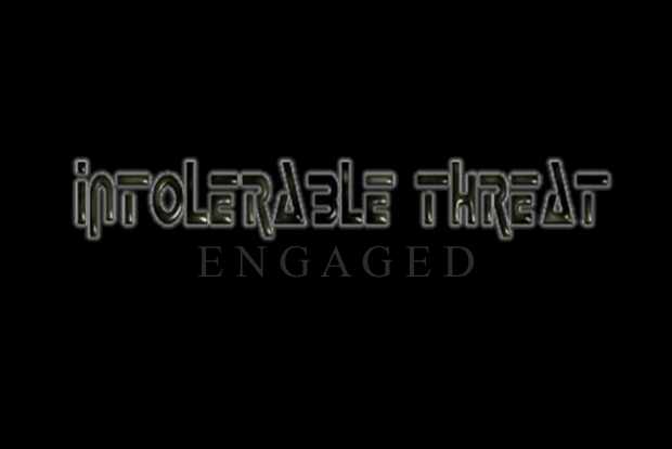 Intolerable Threat: Engaged