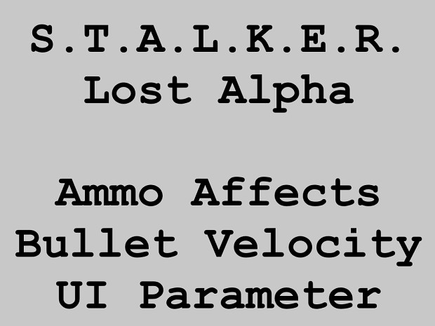Lost Alpha Ammo Affects Bullet Velocity UI Parameter