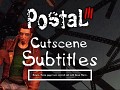 Postal III Cutscene Subtitles (English) - Full Release (1.0)