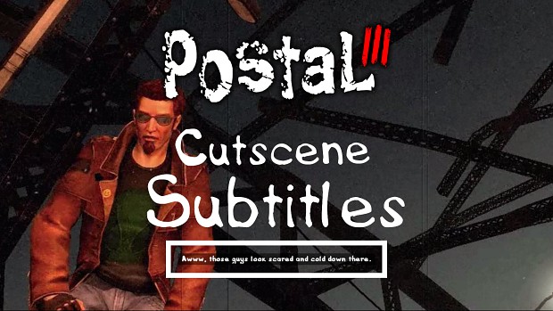 Postal III Cutscene Subtitles (English) - Full Release (1.0)