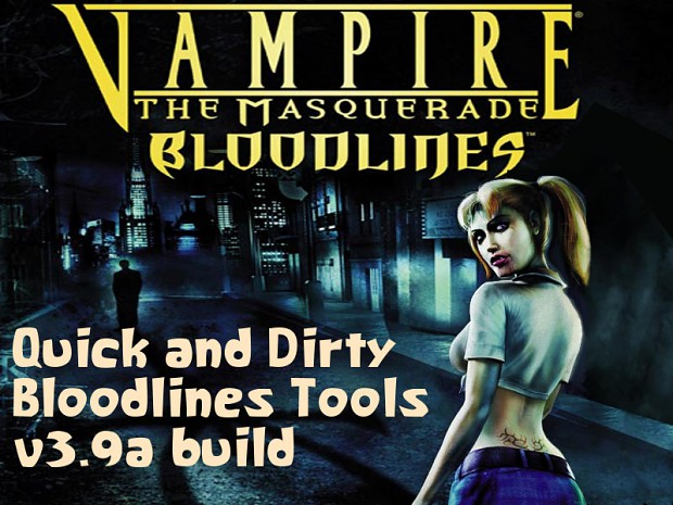 [Tool] Quick and Dirty Bloodlines Tools v3.9a