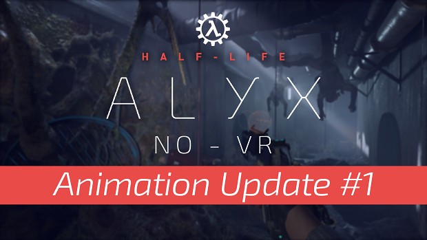 Half-Life Alyx NoVR - Animation Update #1 (Steam Deck Version)