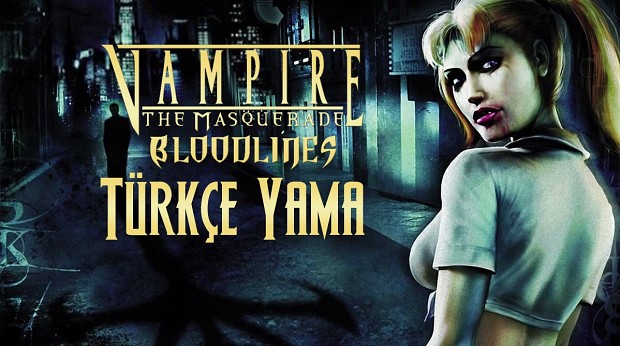 Vampire the Masquerade Bloodlines Türkçe Yama