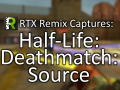 Map Captures: Half-Life Deathmatch: Source: RTX Remix