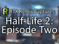 Game Capture: Half-Life 2: Episode Two: RTX Remix