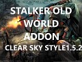 S.T.A.L.K.E.R Old World Addon Clear Sky Style 1.5.2 Completed UPDATED