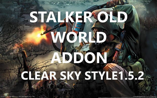 S.T.A.L.K.E.R Old World Addon Clear Sky Style 1.5.2 Completed