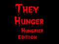 They Hunger: Hungrier Edition v1.0