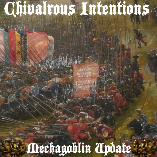 Chivalrous Intentions: Mechagoblin update