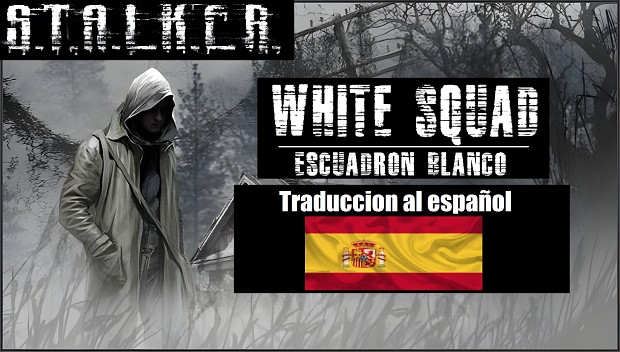 S.T.A.L.K.E.R - White Squad: Traducción al español