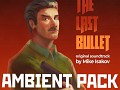 The Last Bullet mod AMBIENT PACK by Mike Isakov