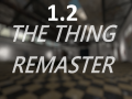 The Thing Remaster 1.2 (OBSELETE)