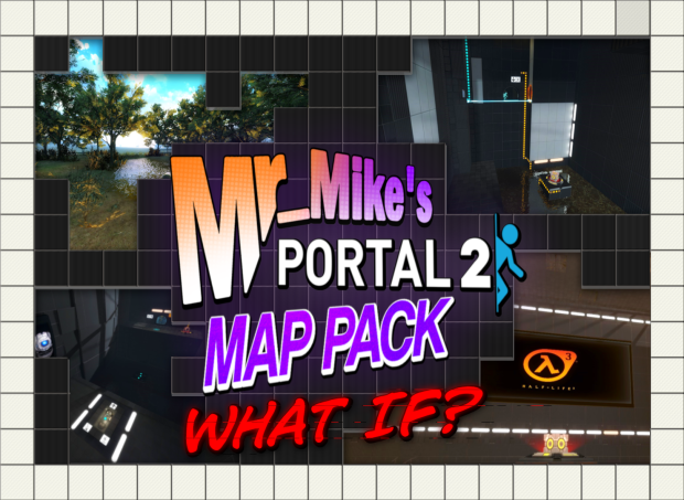 Mr_Mike's Portal 2 'What If?' Map Pack