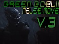 Green Goblin melee V3  PC VERSION