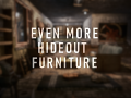 Even More Hideout Furniture [Update 1.1]