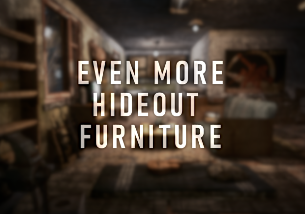 Even More Hideout Furniture [Update 2]