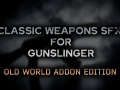Classic Weapon SFX for Gunslinger: Old World Addon Edition