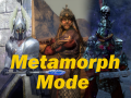 Metamorph Mode