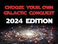 Choose Your Own Galactic Conquest - 2024 Edition