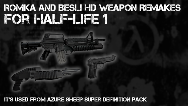 Romka and Besli HD Weapons Remake Pack