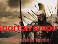Spartan empire 300 remix