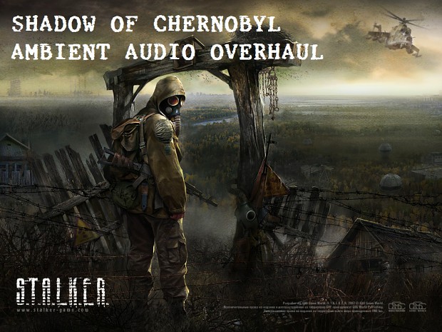 Shadow of Chernobyl Ambient Audio Overhaul v1.8