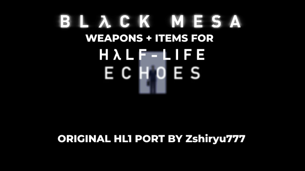 Black Mesa Weapons + Items for Half-Life Echoes