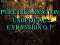 PURE INCARNATION unoffical expansion 0.1