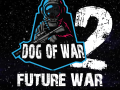 DOG OF WAR FUTURE WAR