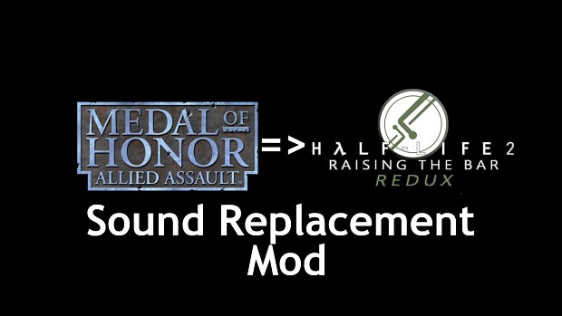 Medal of Honor: Allied Assault Gun Sounds For Raising The Bar: Redux (DIV 2.1)
