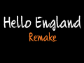 Hello England ( Remake ) Fix