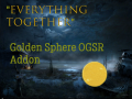 "Everything Together" Addon for Goldsphere OGSR Edition