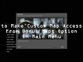 How to Make Custom Map Accessible From Bonus Maps Option in Main Menu