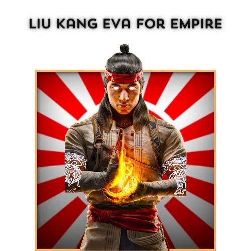 Mortal Kombat's Liu Kang Eva for empire