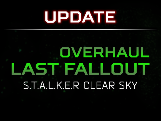 STALKER CLEAR SKY LAST FALLOUT MOD + ADVANCED XRAY UPDATE 5 (LAST UPDATE 11.8)