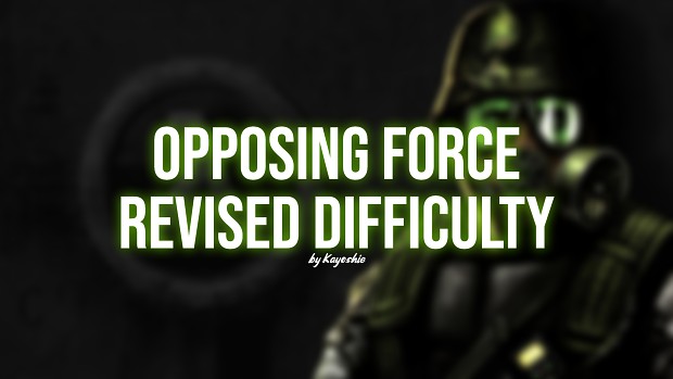 OPPOSING FORCE: Revised Difficulty