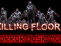Killing Floor Horror Music Mod