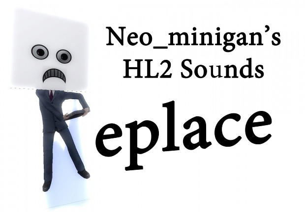 Neo_minigan's HL2 Sounds Replace Mod V1.0