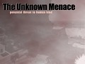 The Unknown Menace