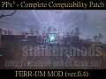 PPx³ - FERR-UM MOD 0.4 - Compatability Patch